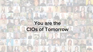 #SaaSOps
You are the
CIOs of Tomorrow
 