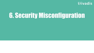 6. Security Misconfiguration
 