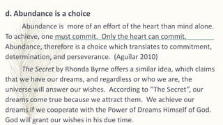 d. Abundance is a choice
Abundance is more of an effort of the heart than mind alone.
To achieve, one must commit. Only th...