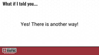 Yes! There is another way!
 