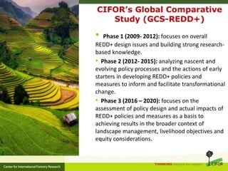 CIFOR and Global Comparative study on REDD+ 