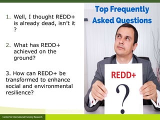 CIFOR and Global Comparative study on REDD+ 