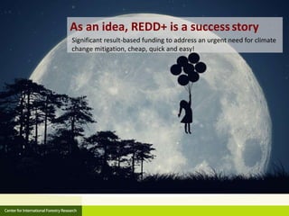 CIFOR and Global Comparative study on REDD+ 