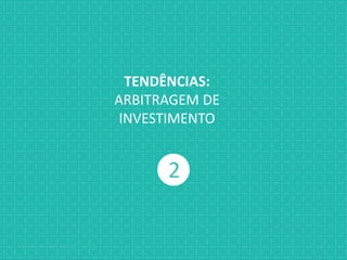 Jabardo, Mange & Gabbay { / XX
2
TENDÊNCIAS:
ARBITRAGEM DE
INVESTIMENTO
 