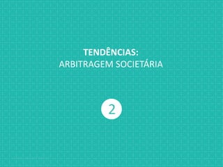 Jabardo, Mange & Gabbay { / XX
2
TENDÊNCIAS:
ARBITRAGEM SOCIETÁRIA
 