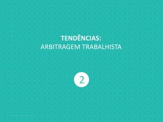 Jabardo, Mange & Gabbay { / XX
2
TENDÊNCIAS:
ARBITRAGEM TRABALHISTA
 