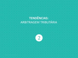 Jabardo, Mange & Gabbay { / XX
2
TENDÊNCIAS:
ARBITRAGEM TRIBUTÁRIA
 