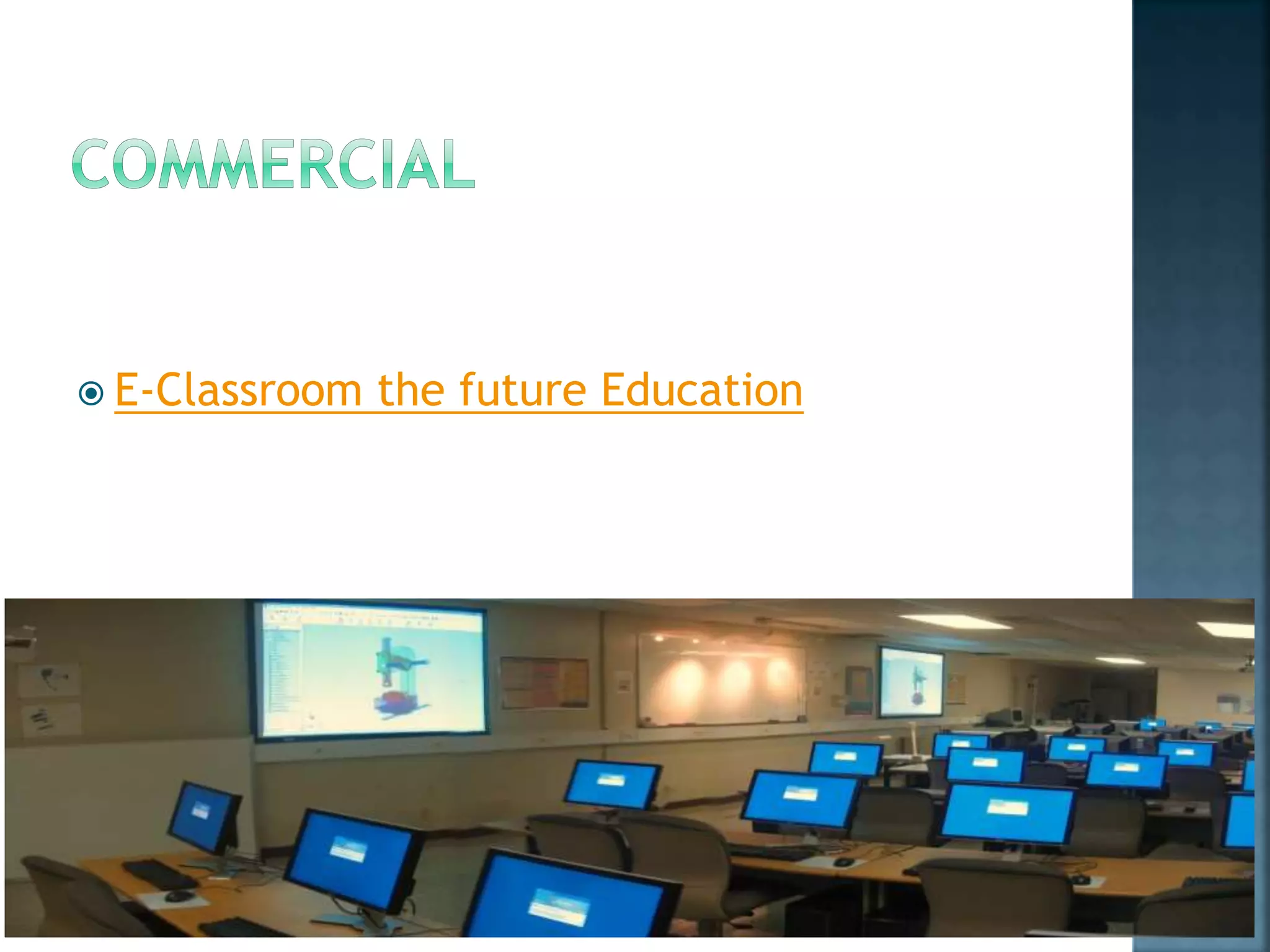  E-Classroom the future Education
 