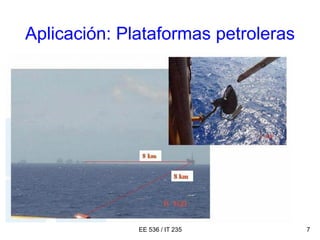 EE 536 / IT 235 7
Aplicación: Plataformas petroleras
 