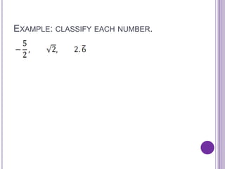 EXAMPLE: CLASSIFY EACH NUMBER.
 