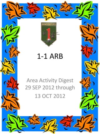 1-1 ARB

 Area Activity Digest
29 SEP 2012 through
    13 OCT 2012
 