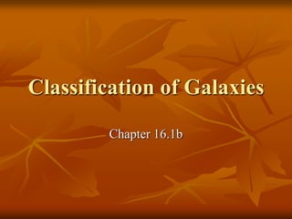 Classification of Galaxies Chapter 16.1b 