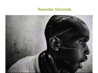 Rwandan Genocide
 