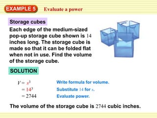 =8   8   8for Example 4GUIDED PRACTICEEvaluate the expression.9.    x3 whenx = 810. k3 whenk = 2.5SOLUTION9.    x3 = 8310.   k3 =2.53= (2.5)(2.5)(2.5)=  15.625= 512