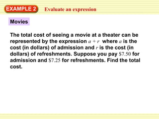 a.13n=1339b.39nEXAMPLE 1Evaluate algebraic expressionsEvaluate the expression when n =3.Substitute 3 for n.=  39Multiply.=Substitute 3 for n.=  3Divide.c.n–1=3–1Substitute 3 for n.=  2Subtract.d.n+8=3 + 8Substitute 3 for n.=  11 Add.