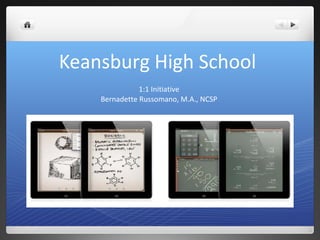 Keansburg High School
1:1 Initiative
Bernadette Russomano, M.A., NCSP
 