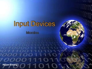 Back to Input
Hyper linking
                  Devices
 