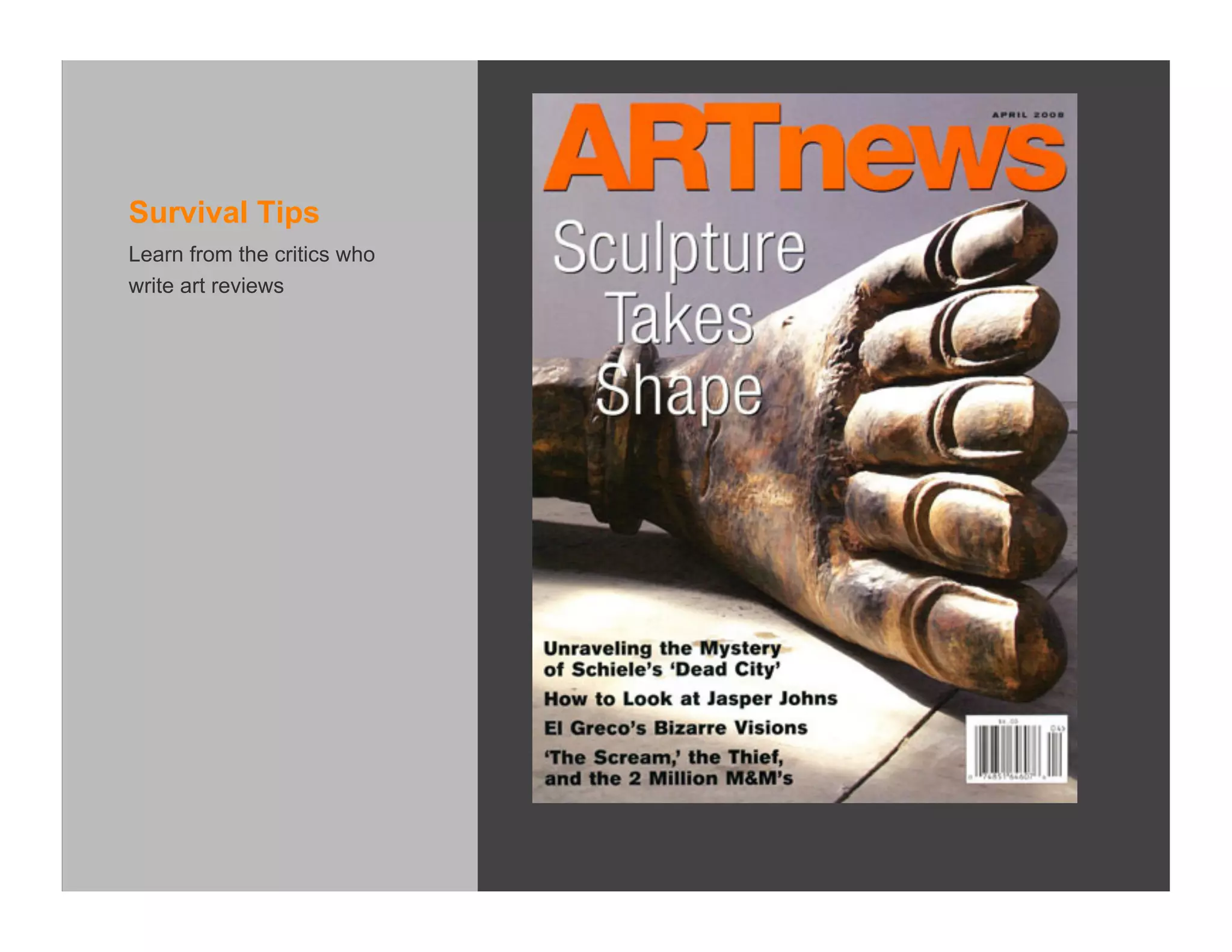 Survival Tips
Learn from the critics who
write art reviews
 