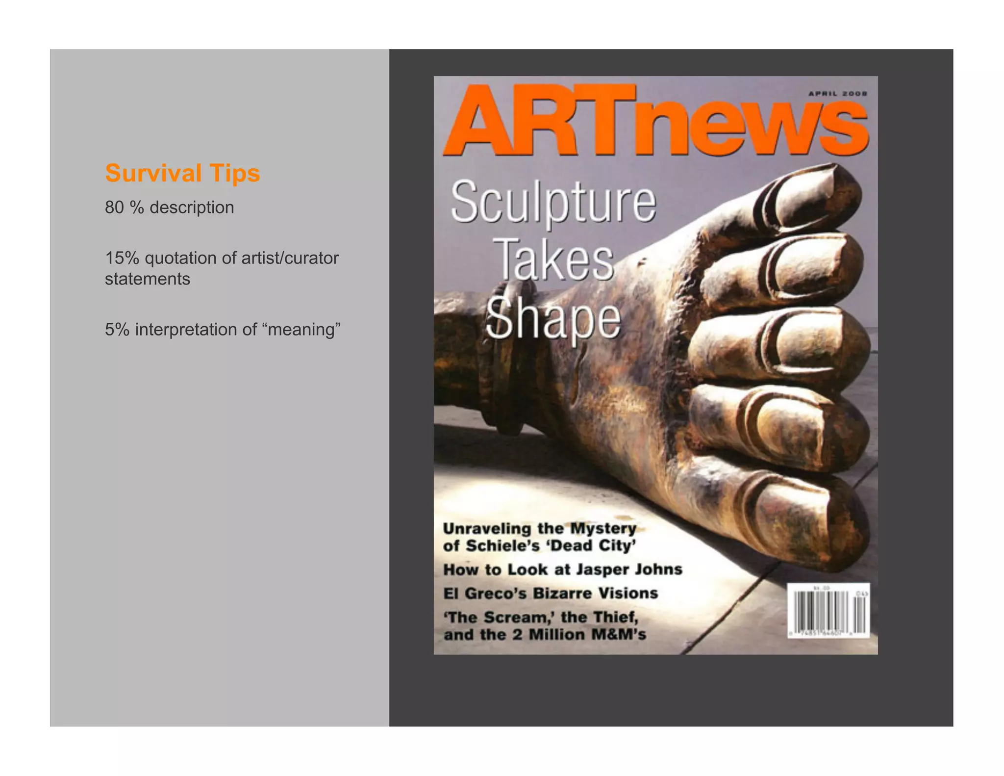 Survival Tips
80 % description

15% quotation of artist/curator
statements

5% interpretation of “meaning”
 