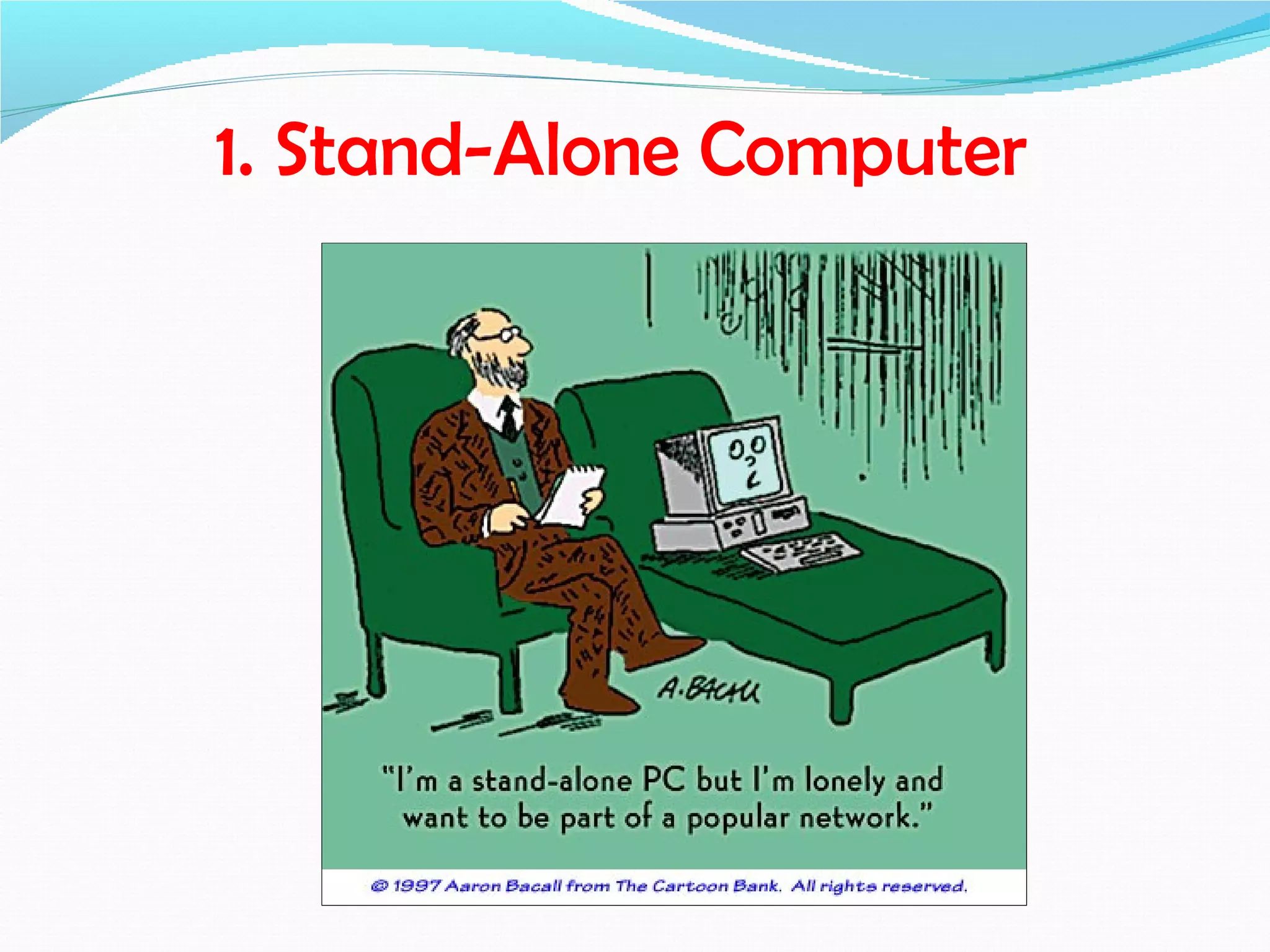 1. Stand-Alone Computer
 