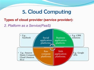 5. Cloud Computing
Types of cloud provider (service provider):
2. Platform as a Service(PaaS)
 
