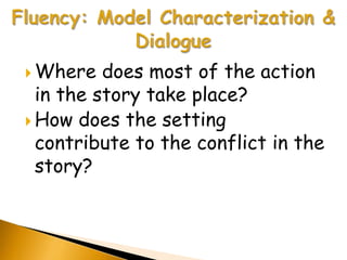  Where   does most of the action
  in the story take place?
 How does the setting
  contribute to the conflict in the
  story?
 