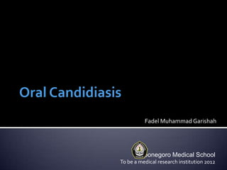 Fadel Muhammad Garishah




       Diponegoro Medical School
To be a medical research institution 2012
 