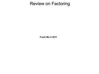 Review on Factoring
 