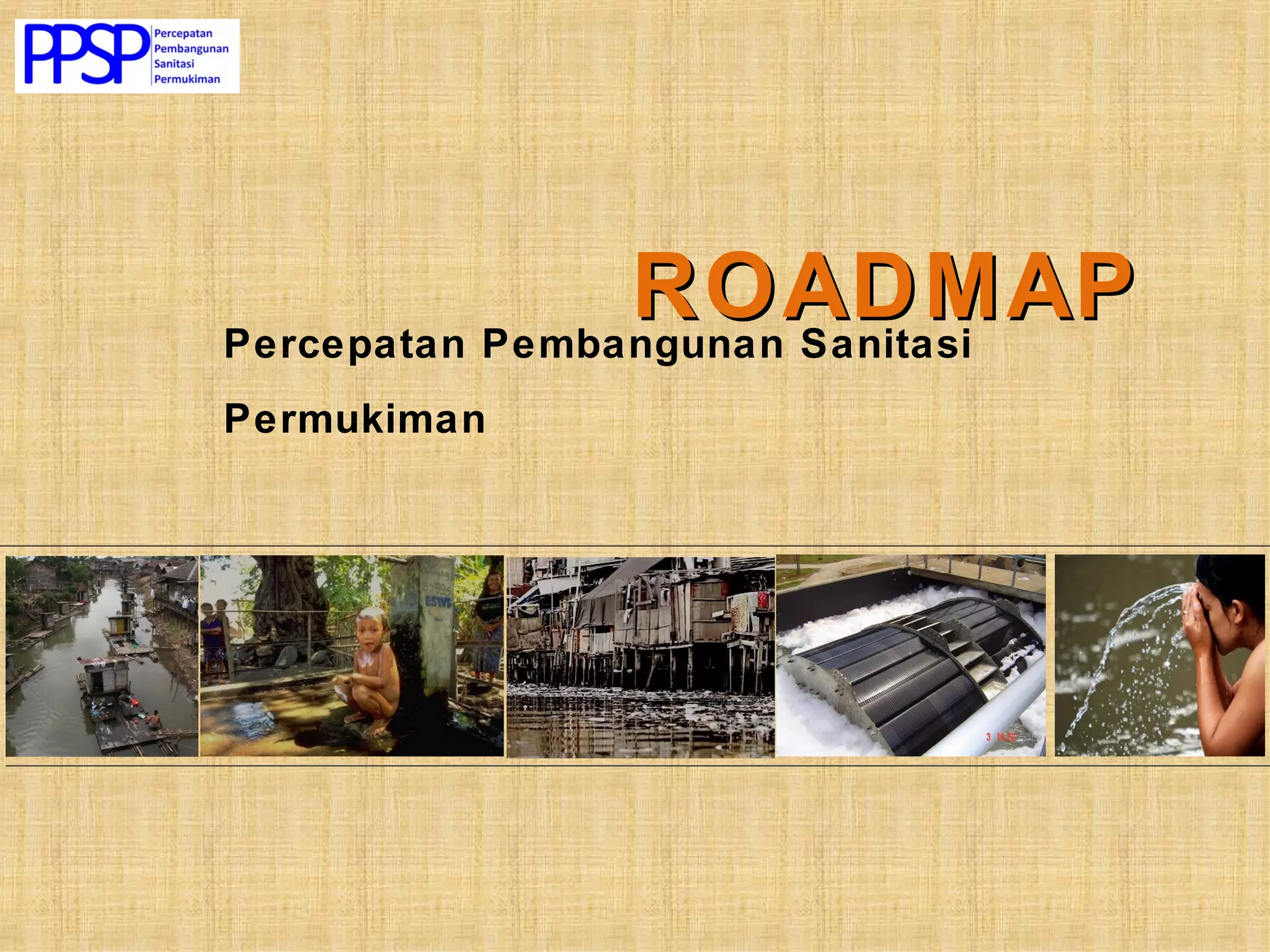 Road map program percepatan pembangunan sanitasi permukiman ppsp | PPT