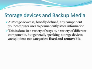 CD-R – Write-Once discs, with a standard size of 700MBs.