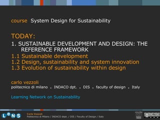 [object Object],[object Object],[object Object],[object Object],[object Object],[object Object],carlo vezzoli politecnico di milano  .  INDACO dpt.  .   DIS  .  faculty of design  .   Italy Learning Network on Sustainability 