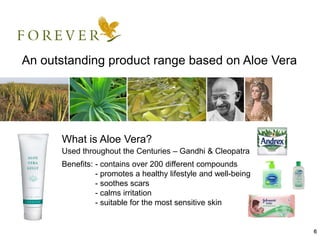 6
An outstanding product range based on Aloe Vera
What is Aloe Vera?
Used throughout the Centuries – Gandhi & Cleopatra
Be...