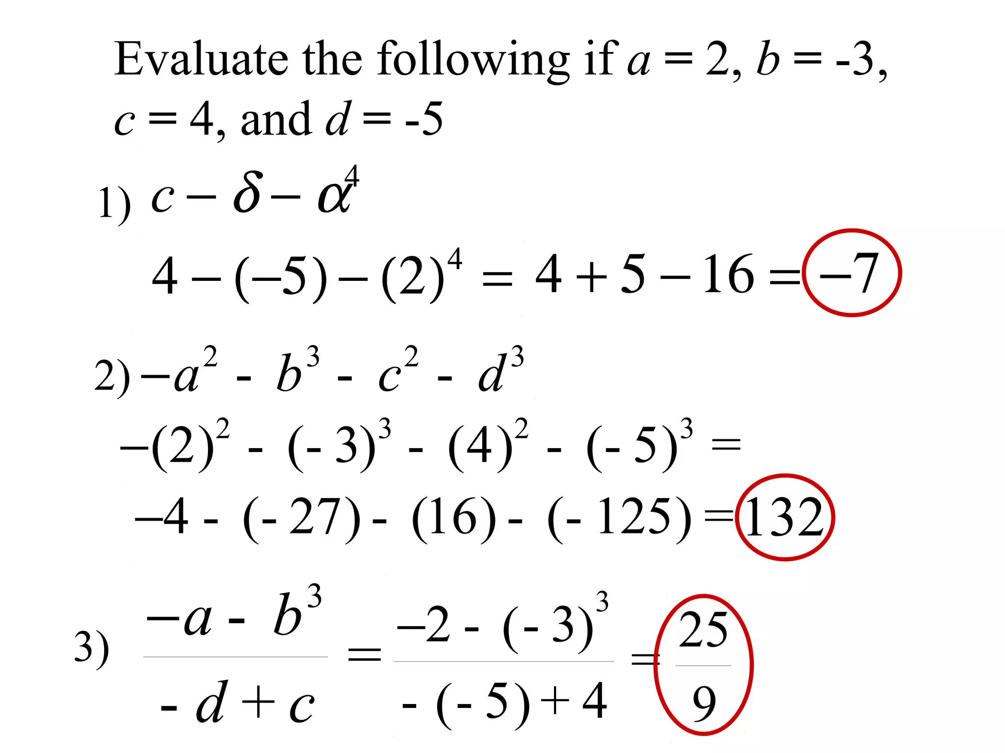 Evaluate the following if a = 2, b = -3, c = 4, and d = -5 1) 2) 3)