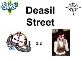 Deasil
Street
  1.2
 