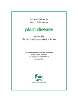 This article is from the
October 2008 issue of

published by
The American Phytopathological Society

For more information on this and other topics
related to plant pathology,
we invite you to visit APSnet at
www.apsnet.org

 