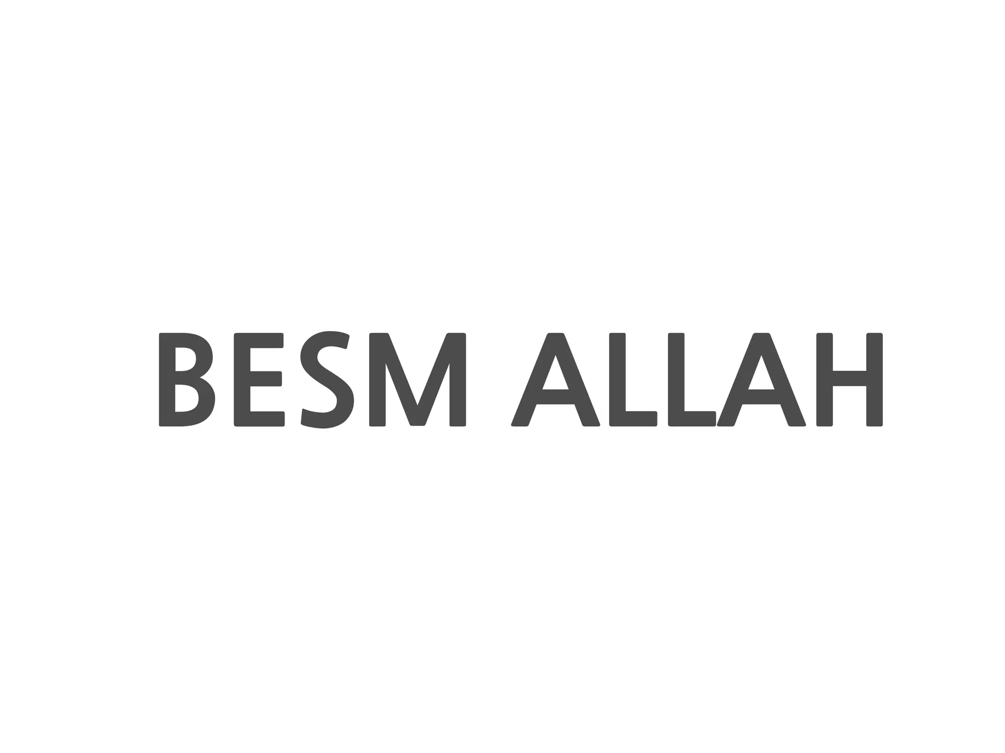 BESM ALLAH
 