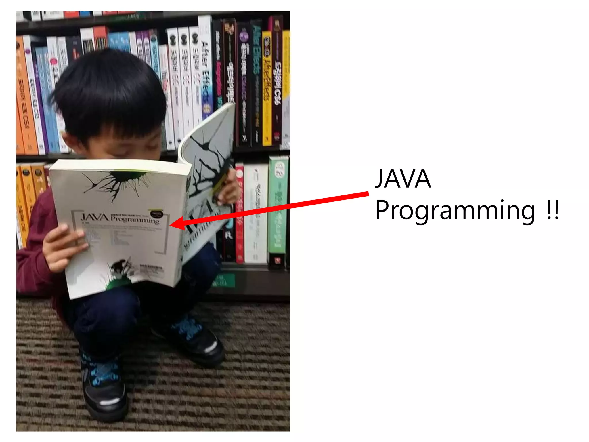 JAVA
Programming !!
 