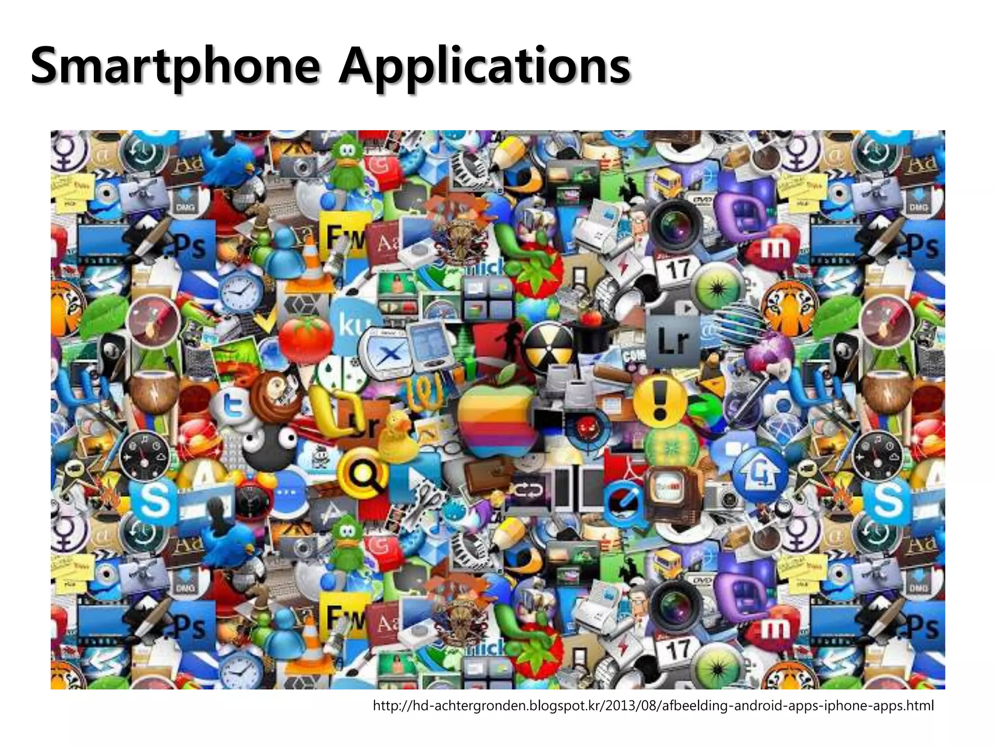 Smartphone Applications
http://hd-achtergronden.blogspot.kr/2013/08/afbeelding-android-apps-iphone-apps.html
 