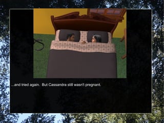 ...and tried again.  But Cassandra still wasn't pregnant. 