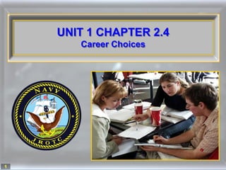 UNIT 1 CHAPTER 2.4
       Career Choices




1
 