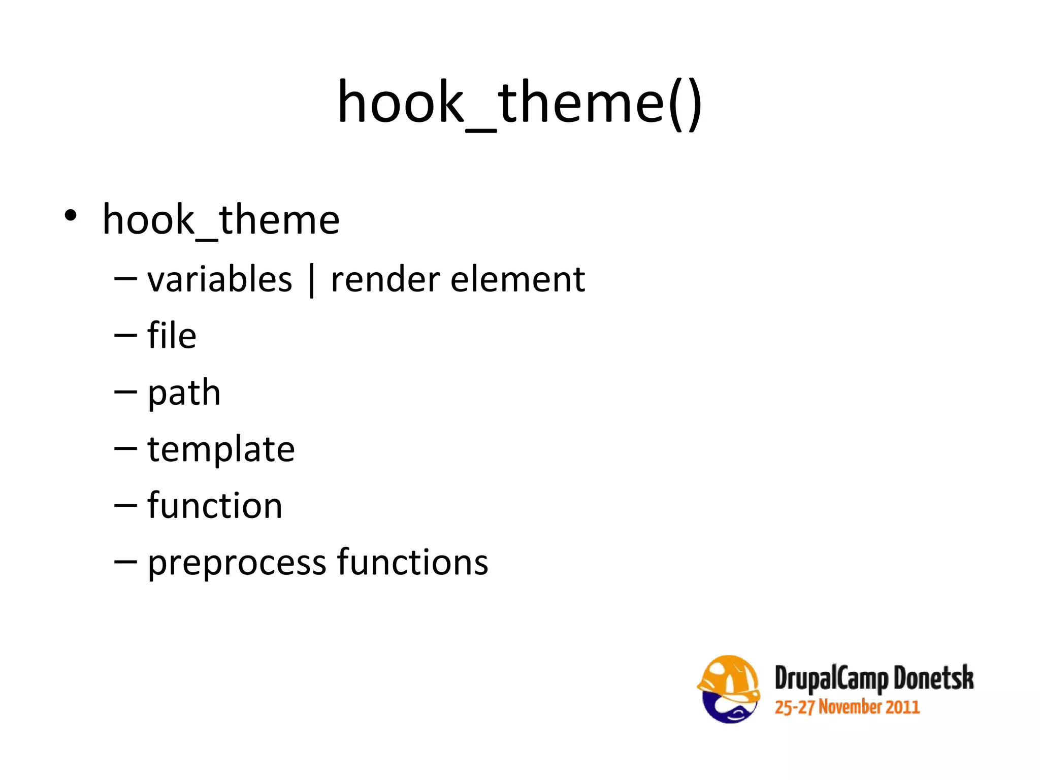 hook_theme() hook_theme variables | render element file path template function preprocess functions 