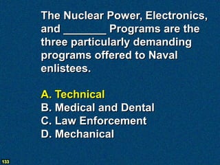 The Nuclear Power, Electronics,
      and _______ Programs are the
      three particularly demanding
      programs offer...