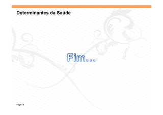 Determinantes da Saúde




Page 8
 