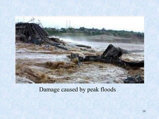 10
Damage caused by peak floods
 