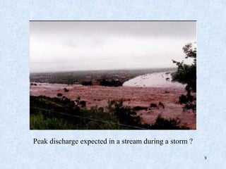 8
Peak discharge expected in a stream during a storm ?
 