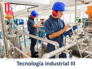 Tecnología industrial III
 