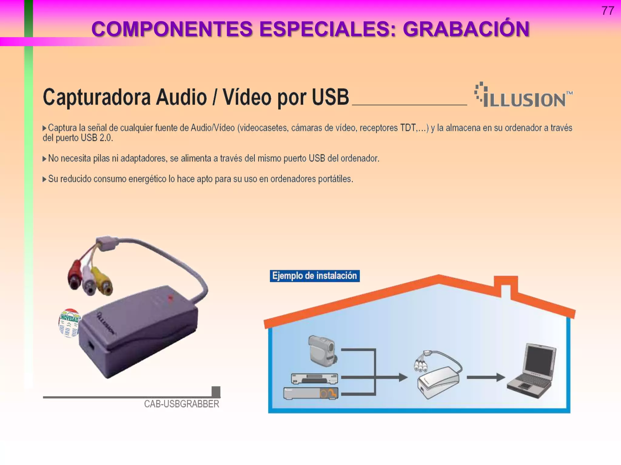 COMPONENTES ESPECIALES: GRABACIÓN
77
 