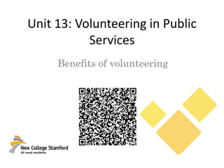 Unit 13: Volunteering in Public
Services
Benefits of volunteering
 