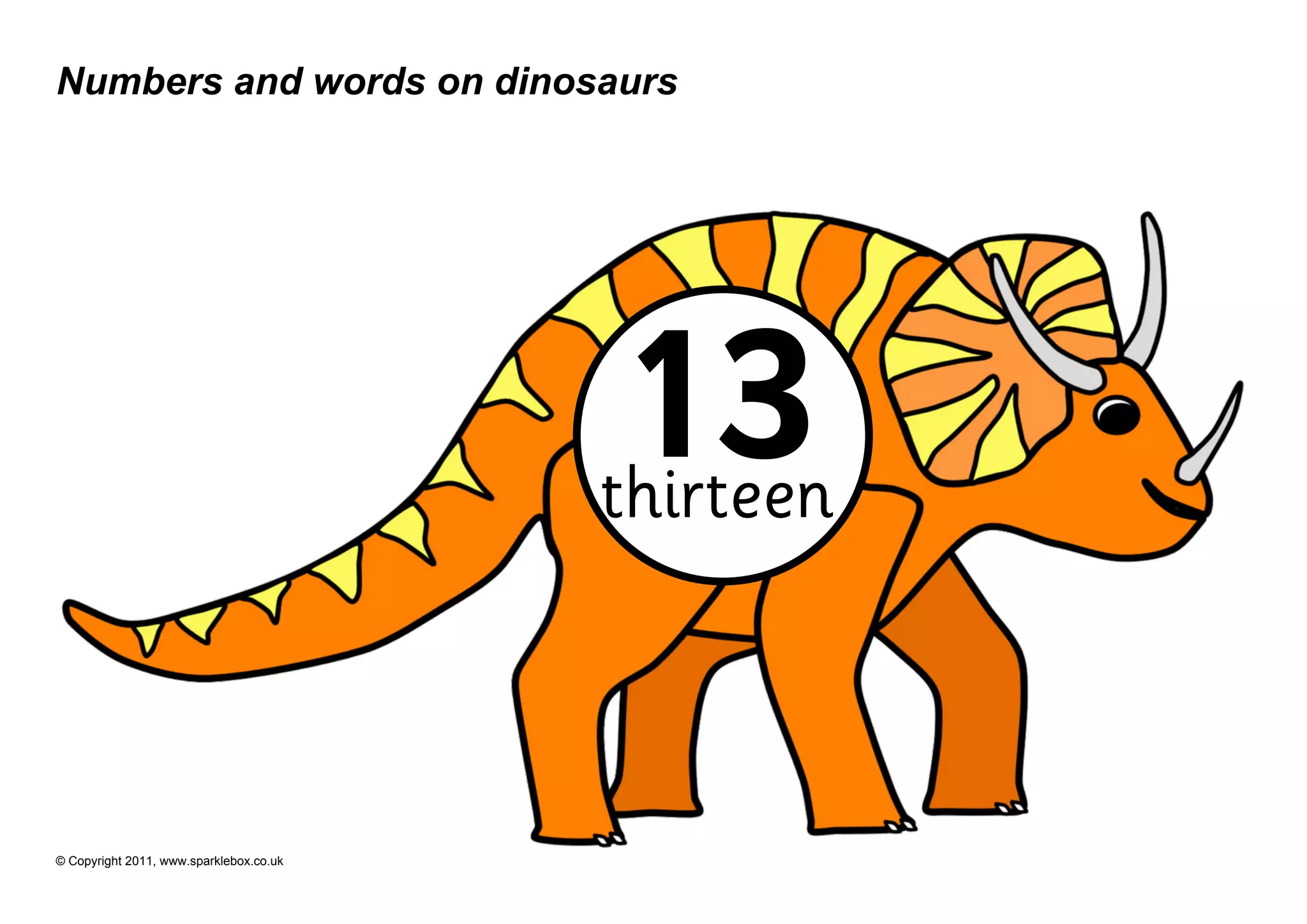 Numbers and words on dinosaurs




                                          13
                                         thirteen



© Copyright 2011, www.sparklebox.co.uk
 