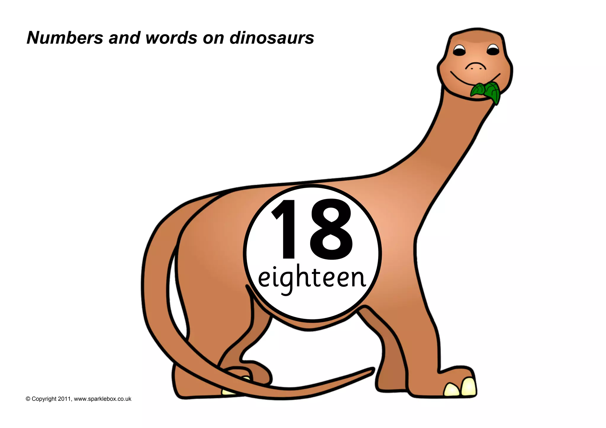 Numbers and words on dinosaurs




                                         18
                                         eighteen


© Copyright 2011, www.sparklebox.co.uk
 